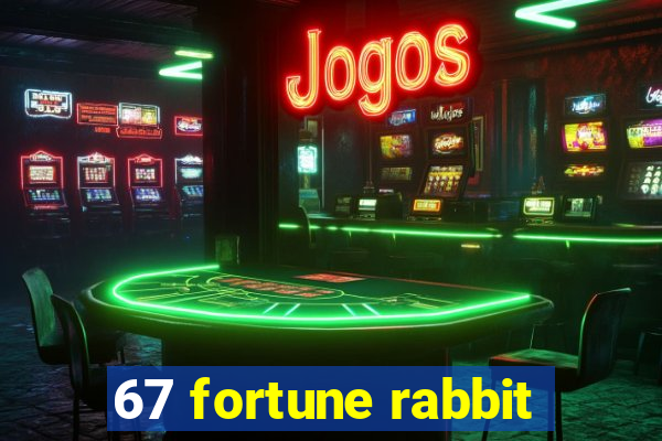 67 fortune rabbit